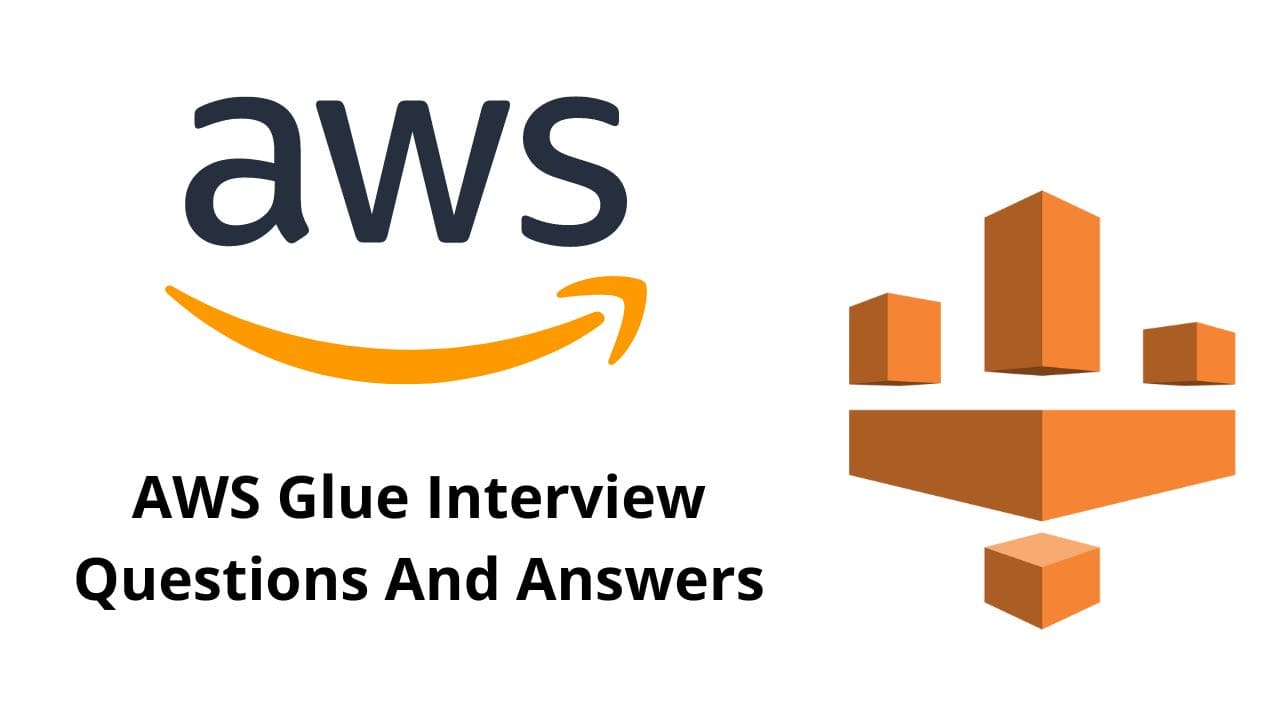 AWS Glue Interview Questions And Answers