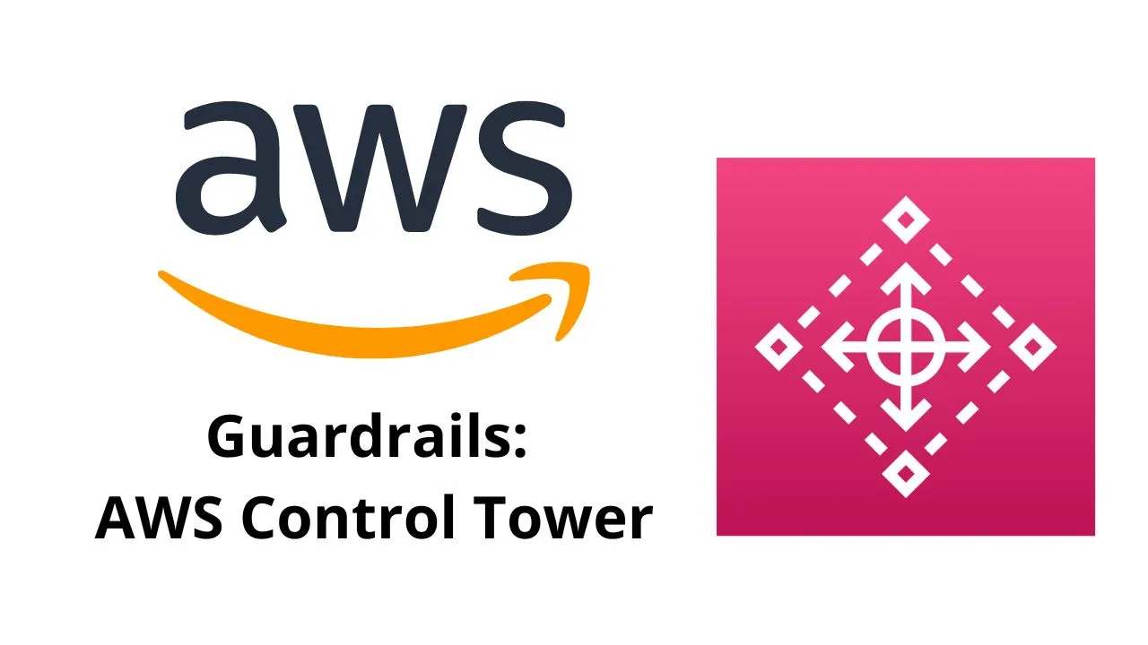 AWS Guardrails: AWS Control Tower